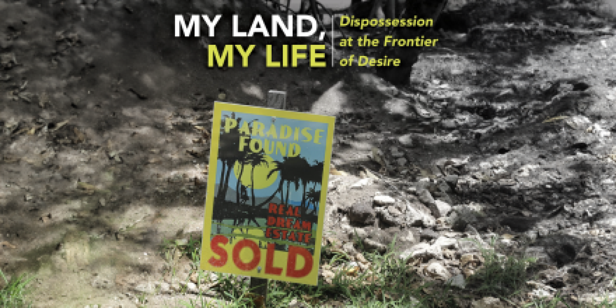 Book: My Land My Life - Dispossession at the Frontiers of Desire