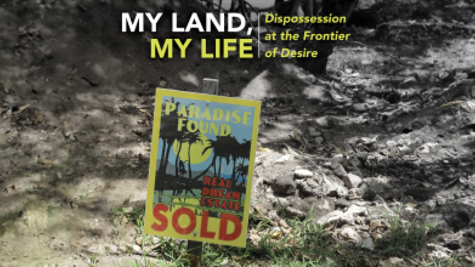 Book: My Land My Life - Dispossession at the Frontiers of Desire